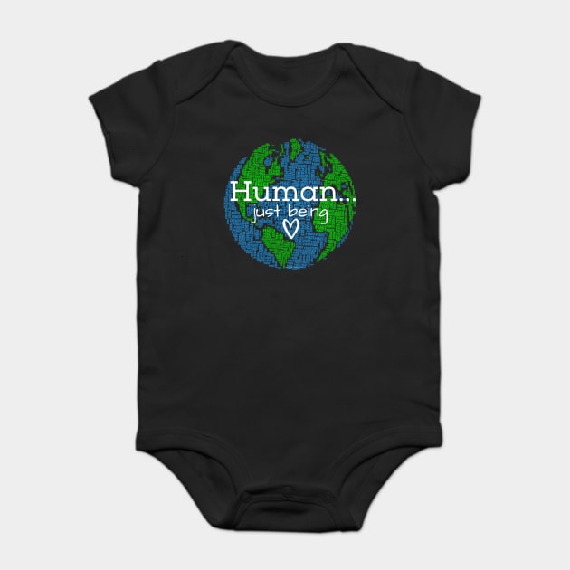 Human...Just Being Heart on Earth Baby Bodysuit by Desert Hippie Designs